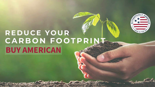 Reduce Your Carbon Footprint, Buy American